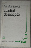 NICOLAE IOANA: STUDIUL DE NOAPTE (VERSURI, ed. princeps 1982/fara fila de titlu)