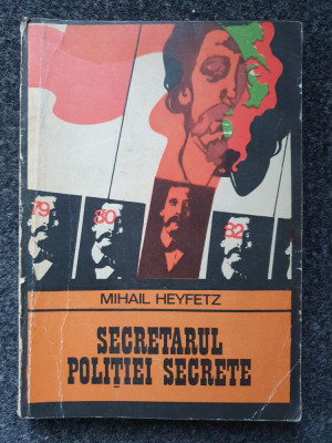 SECRETARUL POLITIEI SECRETE - Mihail Heyfetz (Colectia Enigma) foto