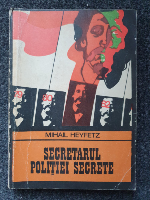 SECRETARUL POLITIEI SECRETE - Mihail Heyfetz (Colectia Enigma)