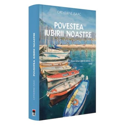 Povestea iubirii noastre - Catherine Isaac, editia 2021 foto