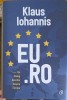 EU.RO: Un Dialog Deschis despre Europa - Klaus Iohannis, Curtea Veche, 2019, Hardcover, Politica, Limba Romana