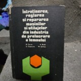Intretinerea, reglarea si repararea masinilor si utilajelor din industria de prelucrare a lemnului - N. Taran