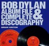 Bob Dylan: Album File &amp; Complete Discography - Brian Hinton, Carte Arta Muzicala, Paperback, 2006, 464 pagini