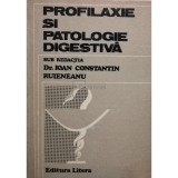 Ioan Constantin Ruieneanu - Profilaxie si patologie digestiva (Editia: 1982)