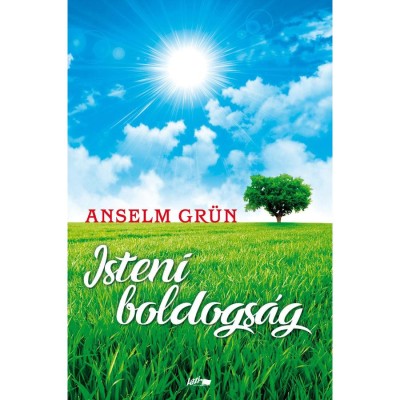 Isteni boldogs&amp;aacute;g - A teljes &amp;eacute;lethez vezető nyolc&amp;aacute;g&amp;uacute; &amp;uacute;t - Anselm Gr&amp;uuml;n foto