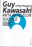Guy Kawasaki, Peg Fitzpatrick - Arta retelelor sociale. Sfaturi pentru