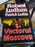 Vectorul Moscova - Robert Ludlum, Patrick Larkin
