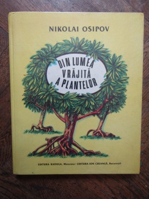Din Lumea Vrajita a Plantelor - Nikolai Osipov, Victor Kirillov, 1988, Povestiri, Ilustratii, Coperta Cartonata foto