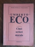 Cinci scrieri morale - Umberto Eco / R5P3F, Alta editura