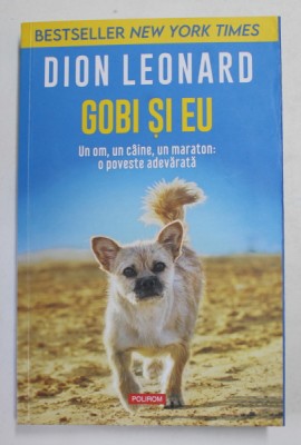 GOBI SI EU - UN OM , UN CAINE , UN MARATON - O POVESTE ADEVARATA de DION LEONARD , 2021 foto