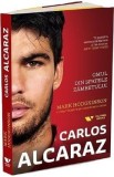 Carlos Alcaraz. Omul din spatele zambetului - Mark Hodgkinson