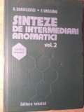 Sinteze Intermediari Aromatici Vol. 2, H. Sanielevici, F. Urseanu, Tehnica 1983, Chimie, Carte Cartonata