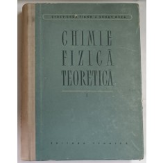 CHIMIE FIZICA TEORETICA , VOLUMUL I de ERDEY - GRUZ TIBOR si SCHAY GEZA , 1957