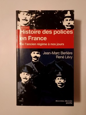 Jean-Marc Berliere; Rene Levy - Histoire des polices en France: de l&amp;#039;ancien regime a nos jours (2013) foto