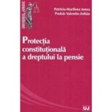 Protectia constitutionala a dreptului la pensie - Patricia-Marilena Ionea, Valentin-Zoltan Puskas