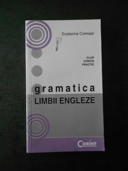 ECATERINA COMISEL - GRAMATICA LIMBII ENGLEZE