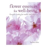 Cumpara ieftin Carte in engleza: Flower Essences for Well-Being, Autor Barbara Olive, ghid vindecare, remedii naturale, echilibru corp, minte, spirit
