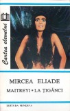 MAITREY. LA TIGANCI-MIRCEA ELIADE-261772