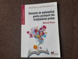 Elemente de matematica pentru profesorii din invatamantul primar Mihail Rosu - EDITIA A DOUA