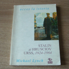 Michael Lynch - Stalin si Hrusciov : URSS, 1924-1964