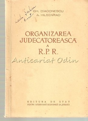 Organizarea Judecatoreasca A R.P.R. - Gh. Diaconescu, A. Hilenrad