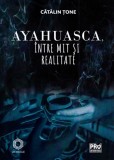Ayahuasca intre mit si realitate