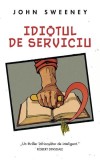 Idiotul de serviciu Roman John Sweeney Carti Beletristica Brosat Istoria Secreta a Sovietice