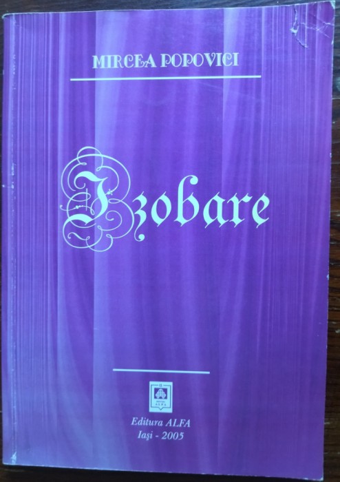 MIRCEA POPOVICI: IZOBARE/POEZII/ed. 2/2005/DEDICATIE-AUTOGRAF PT ILEANA IORDACHE