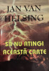 Sa nu atingi aceasta carte, Jan Van Helsing