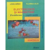Electricitate si magnetism. Probleme... captivante cu solutii complete - Florea Uliu