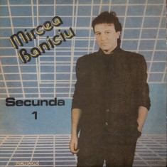 LP: MIRCEA BANICIU - SECUNDA 1, ELECTRECORD, ROMANIA 1989, VG+/EX