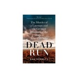 Dead Run: The Murder of a Lawman and the Greatest Manhunt of the Modern American West