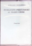PUBLICISTI PRECURSORI AI MARII UNIRI-STELIAN VASILESCU-363008