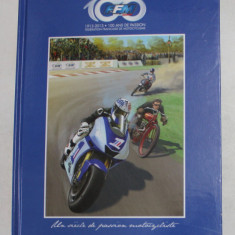 FFM , FEDERATION FRANCAISE DE MOTOCYCLISME , UN SIECLE DE PASSION MOTOCYCLISTE , textes et scenarii PHILLIPPE PINARD , 2013