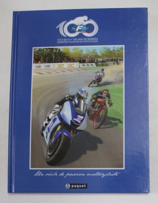 FFM , FEDERATION FRANCAISE DE MOTOCYCLISME , UN SIECLE DE PASSION MOTOCYCLISTE , textes et scenarii PHILLIPPE PINARD , 2013 foto