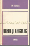 Cumpara ieftin Orfeu Si Aristarc - Ion Apetroaie