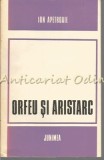 Cumpara ieftin Orfeu si Aristarc - Ion Apetroaie, Studii Literare, Editura Junimea, 1982, 252 pagini