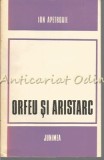 Cumpara ieftin Orfeu Si Aristarc - Ion Apetroaie