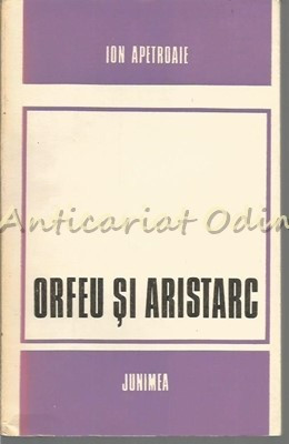 Orfeu Si Aristarc - Ion Apetroaie foto