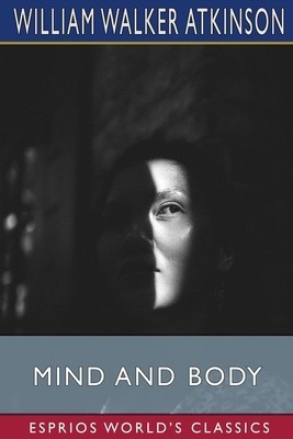Mind and Body (Esprios Classics): or, Mental States and Physical Conditions foto