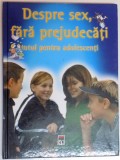 DESPRE SEX , FARA PREJUDECATI TOTUL PENTRU ADOLESCENTI de DR. KRISTEN BLEICH SI PROFESOR DR. STEFAN BLEICH , 2005 , PREZINTA HALOURI DE APA