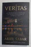 VERITAS , UN PROFESOR DE LA HARVARD / UN ESCROC SI EVANGHELIA SOTIEI LUI IISUS de ARIEL SABAR , 2022