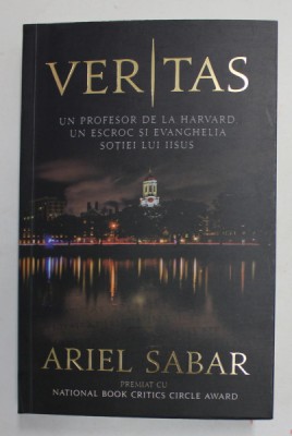 VERITAS , UN PROFESOR DE LA HARVARD / UN ESCROC SI EVANGHELIA SOTIEI LUI IISUS de ARIEL SABAR , 2022 foto