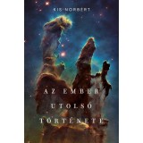 Az Ember utols&oacute; t&ouml;rt&eacute;nete - Kis Norbert