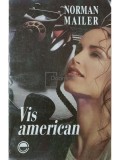 Norman Mailer - Vis american (Editia: 1994)