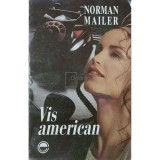 Norman Mailer - Vis american (Editia: 1994)