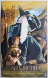 Fratia inelului. Prima parte a trilogiei Stapanul Inelelor &ndash; J. R. R. Tolkien