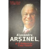 Maria Capelos - Alexandru Arsinel, de la Dolhasca pe... Calea Victoriei (Editia: 2013)