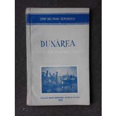 DUNAREA, FLUVIU DE MARE IMPORTANTA ECONOMICA - MIHAI SEMENESCU