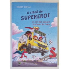 O CLASA DE SUPEREROI SI CEL MAI OBISNUIT PROFESOR DIN LUME , VOLUMUL I , ilustratii de DOMINIK RUPP , text de RUDIGER BERTRAM , 2024